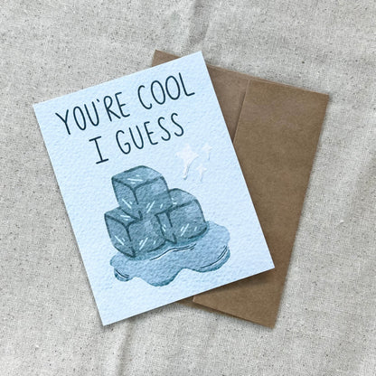"You're Cool I Guess" Card