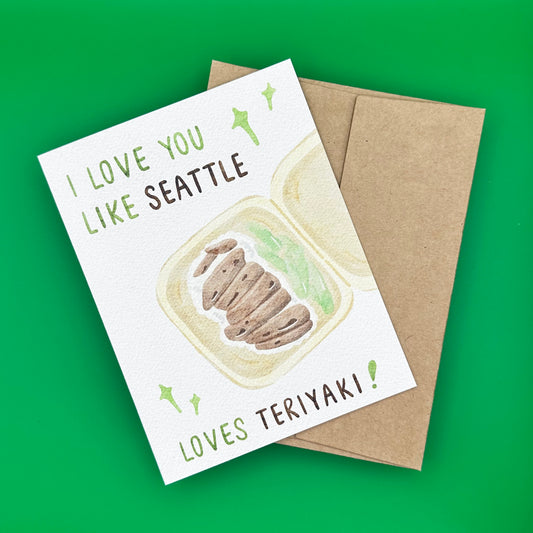 "I Love You Like Seattle Loves Teriyaki" Card